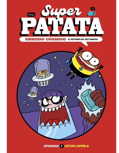 SUPERPATATA ENREDO COSMICO 1 EL RETORNO DEL REY BABOSA 1 - EL RETORNO DEL REY BABOSA