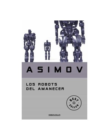 ASIMOV. LOS ROBOTS DEL AMANECER
