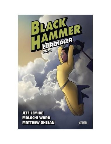 BLACK HAMMER 06 EL RENACER PARTE 2