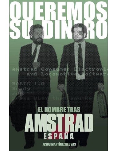 QUEREMOS SU DINERO EL HOMBRE TRAS AMSTRAD ESPAÑA