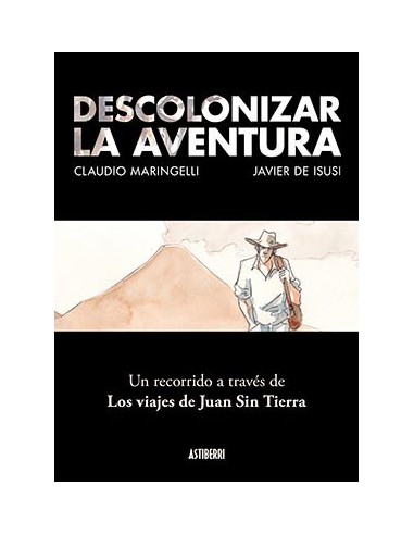 DESCOLONIZAR LA AVENTURA. UN RECORRIDO A TRAVES DE LOS VIAJES DE JUAN SIN TIERRA