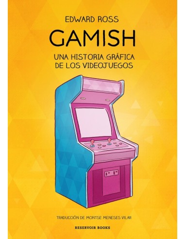 GAMISH UNA HISTORIA GRAFICA DE LOS VIDEOJUEGOS