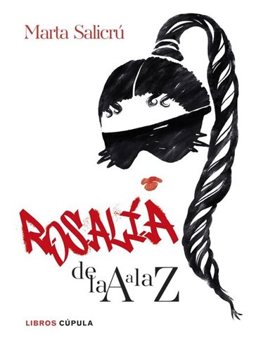 ROSALIA DE LA A A LA Z Una biografia no oficial