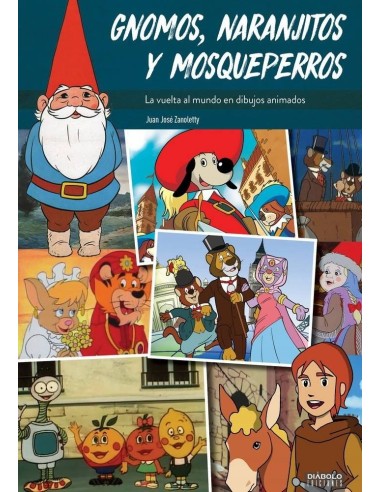 GNOMOS NARANJITOS Y MOSQUEPERROS VUELTA AL MUNDO DIBUJOS AN