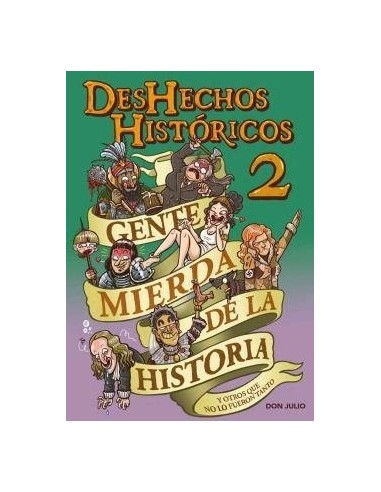 DESHECHOS HISTORICOS 2 GENTE MIERDAS DE LA HISTORIA