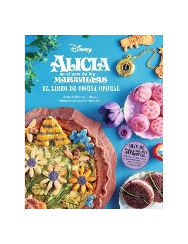 ALICIA EN EL PAIS DE LAS MARAVILLAS LIBRO DE COCINA OFICIAL